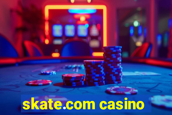 skate.com casino